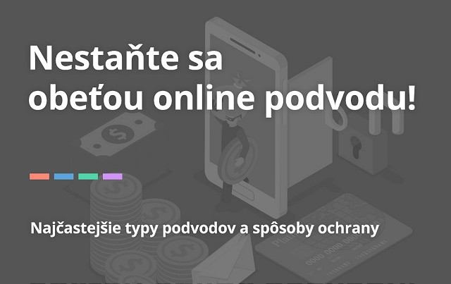 Nestaňte sa obeťou online podvodu! Ako sa vyhnúť zlodejom?