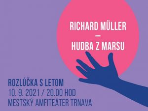 Leto v Trnave bude finišovať s Hudbou z Marsu a Richardom Müllerom