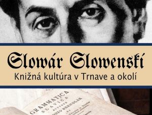 Bernolák, Fándly, Bajza, Moyzes. Múzeum knižnej kultúry má novú expozíciu