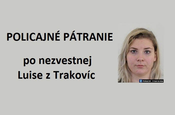 Pátrajú po Luise z Trakovíc, od pondelka sa doma neukázala